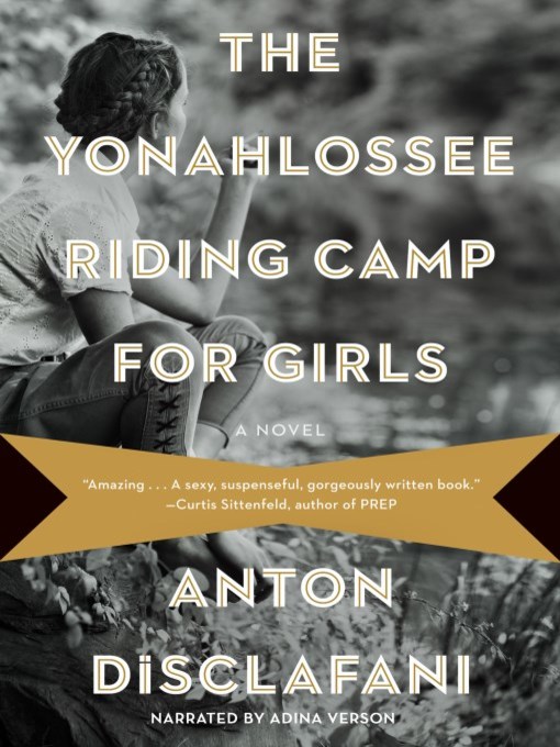 Title details for The Yonahlossee Riding Camp for Girls by Anton Disclafani - Wait list